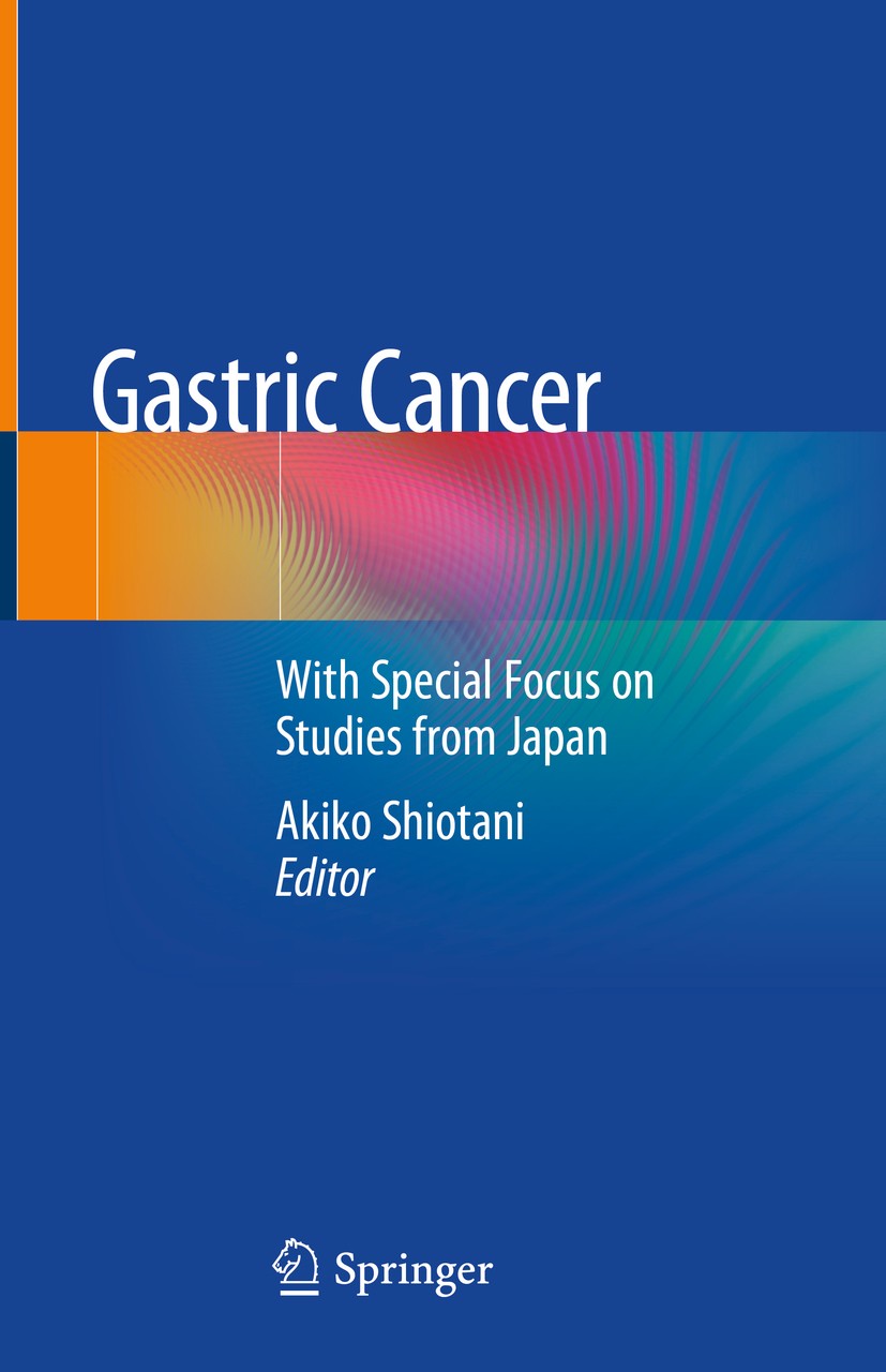 Titlebook: Gastric Cancer; With Special Focus o Akiko Shiotani Book 2019 Springer Nature Singapore Pte Ltd. 2019 Helicobacter Pylori.Gastric Carcinoge Titlebook: Gastric Cancer; With Special Focus o Akiko Shiotani Book 2019 Springer Nature Singapore Pte Ltd. 2019 Helicobacter Pylori.Gastric Carcinoge