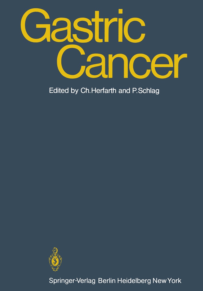 Titlebook: Gastric Cancer; Christian H. Herfarth,Peter M. Schlag Conference proceedings 1979 Springer-Verlag Berlin Heidelberg 1979 cancer.carcinogen Titlebook: Gastric Cancer; Christian H. Herfarth,Peter M. Schlag Conference proceedings 1979 Springer-Verlag Berlin Heidelberg 1979 cancer.carcinogen