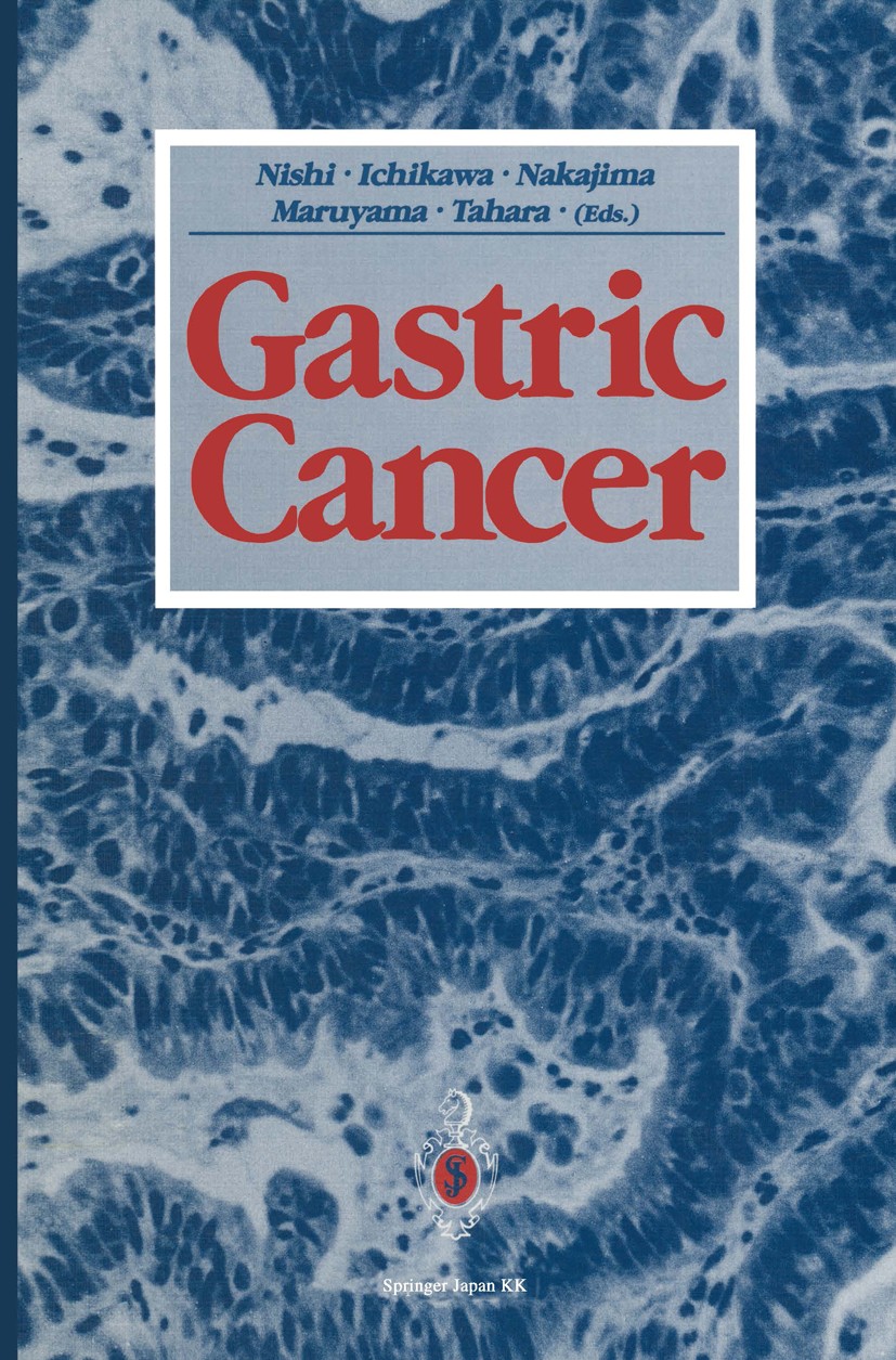 Titlebook: Gastric Cancer; Mitsumasa Nishi,Heizaburo Ichikawa,Eiichi Tahara Book 1993 Springer Japan 1993 cancer.carcinogenesis.epidemiology.gastric Titlebook: Gastric Cancer; Mitsumasa Nishi,Heizaburo Ichikawa,Eiichi Tahara Book 1993 Springer Japan 1993 cancer.carcinogenesis.epidemiology.gastric