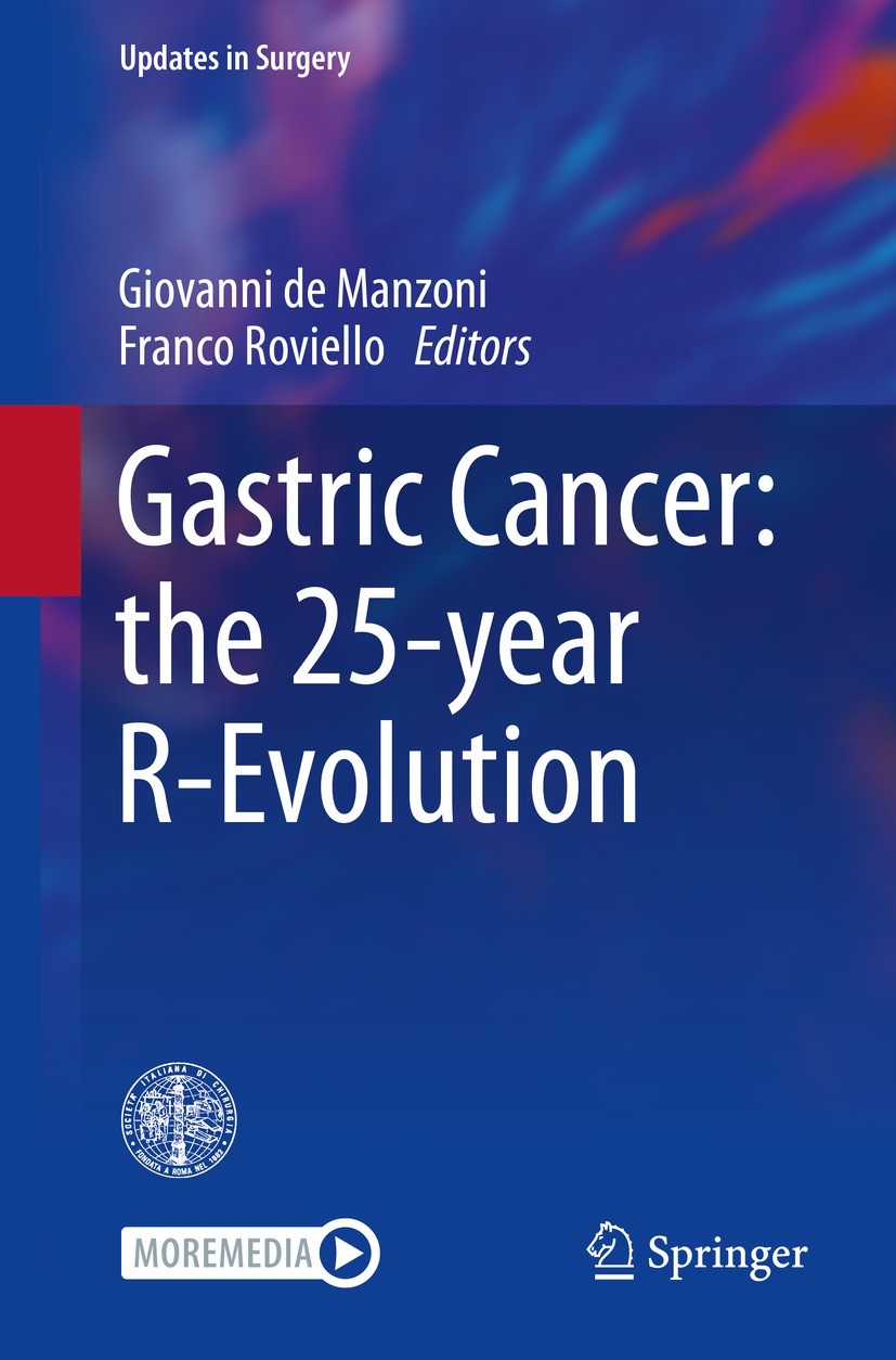 Titlebook: Gastric Cancer: the 25-year R-Evolution; Giovanni de Manzoni,Franco Roviello Book 2022 The Editor(s) (if applicable) and The Author(s), un Titlebook: Gastric Cancer: the 25-year R-Evolution; Giovanni de Manzoni,Franco Roviello Book 2022 The Editor(s) (if applicable) and The Author(s), un