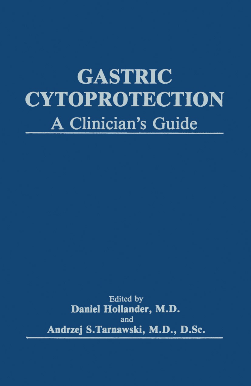 Titlebook: Gastric Cytoprotection; A Clinician’s Guide Daniel Hollander,Andrzej S. Tarnawski Book 1989 Springer Science+Business Media New York 1989 a Titlebook: Gastric Cytoprotection; A Clinician’s Guide Daniel Hollander,Andrzej S. Tarnawski Book 1989 Springer Science+Business Media New York 1989 a