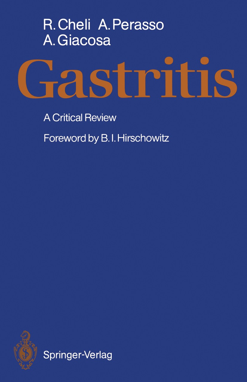 Titlebook: Gastritis; A Critical Review Rodolfo Cheli,Alessandro Perasso,Attilio Giacosa Book 1987Latest edition Springer-Verlag Berlin Heidelberg 198 Titlebook: Gastritis; A Critical Review Rodolfo Cheli,Alessandro Perasso,Attilio Giacosa Book 1987Latest edition Springer-Verlag Berlin Heidelberg 198