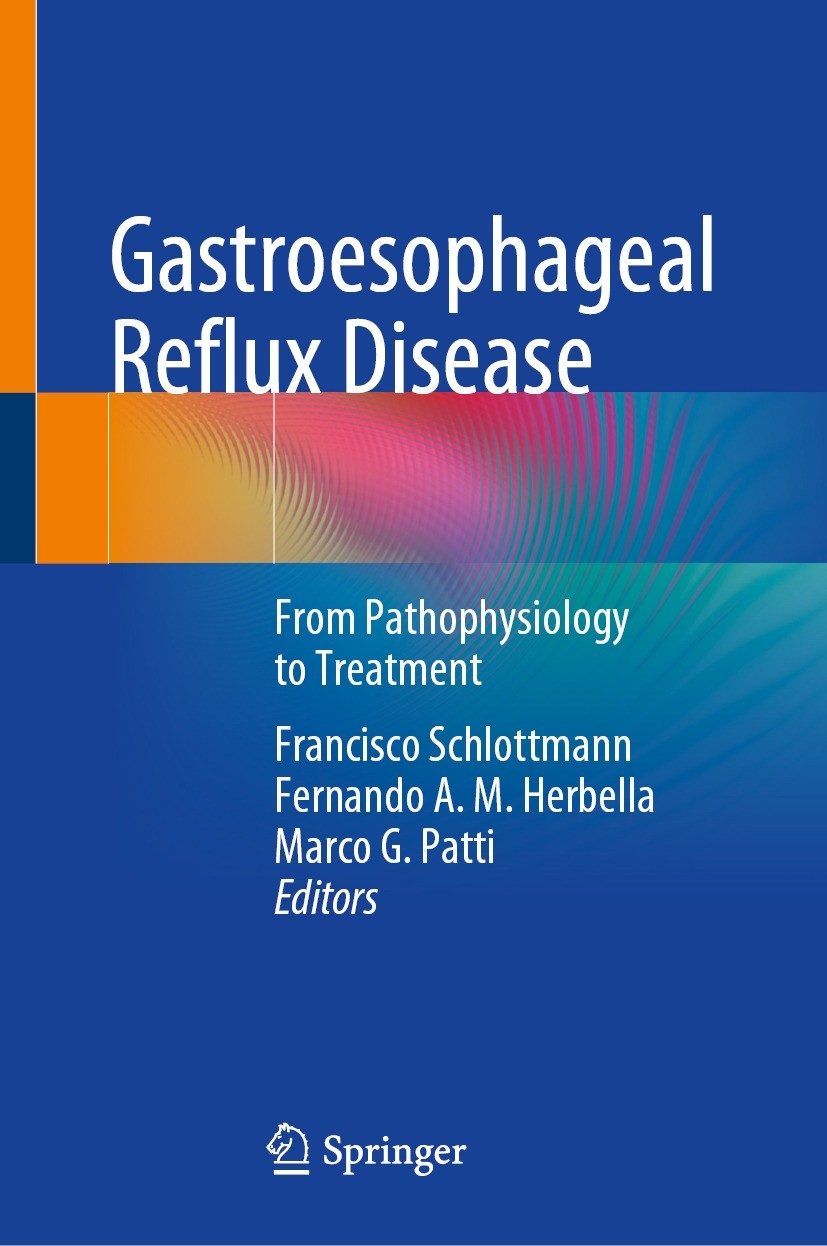 Titlebook: Gastroesophageal Reflux Disease; From Pathophysiology Francisco Schlottmann,Fernando A. M. Herbella,Marc Textbook 2023 The Editor(s) (if ap Titlebook: Gastroesophageal Reflux Disease; From Pathophysiology Francisco Schlottmann,Fernando A. M. Herbella,Marc Textbook 2023 The Editor(s) (if ap