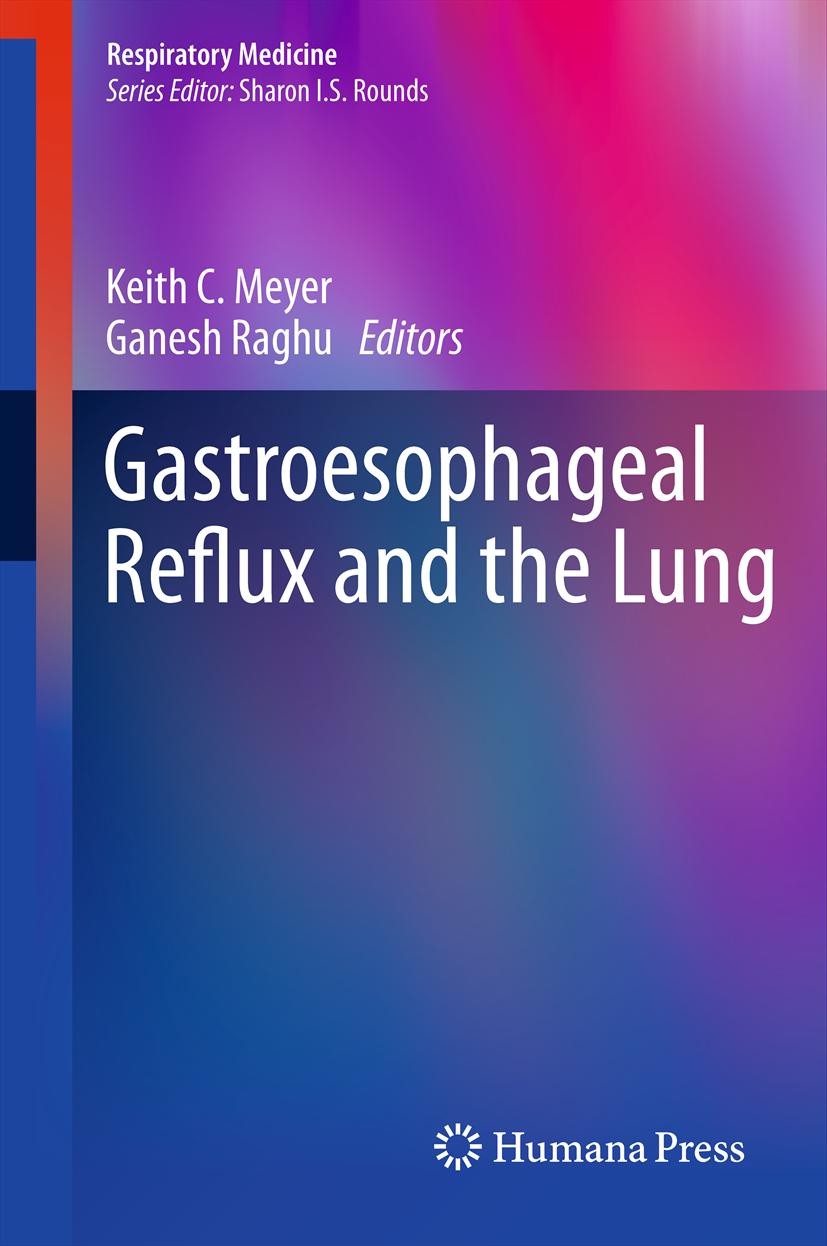 Titlebook: Gastroesophageal Reflux and the Lung; Keith C. Meyer,Ganesh Raghu Book 2013 Springer Science+Business Media New York 2013 Aspiration.Asthm Titlebook: Gastroesophageal Reflux and the Lung; Keith C. Meyer,Ganesh Raghu Book 2013 Springer Science+Business Media New York 2013 Aspiration.Asthm