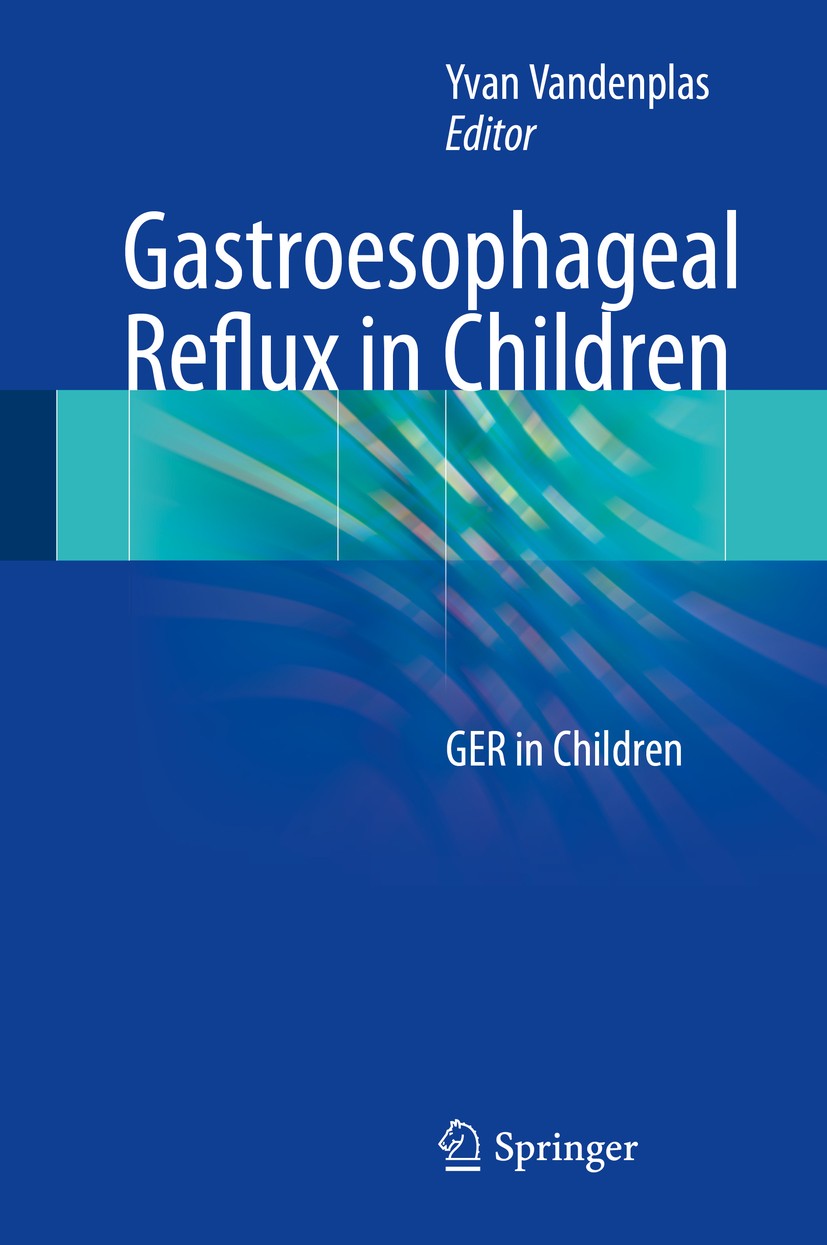 Titlebook: Gastroesophageal Reflux in Children; GER in Children Yvan Vandenplas Book 20171st edition Springer International Publishing AG 2017 reflux. Titlebook: Gastroesophageal Reflux in Children; GER in Children Yvan Vandenplas Book 20171st edition Springer International Publishing AG 2017 reflux.