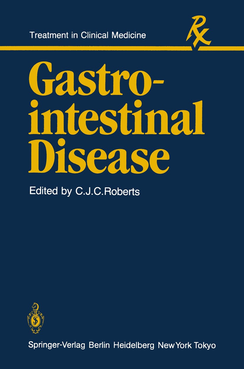 Titlebook: Gastrointestinal Disease; C. J. C. Roberts (Consultant Senior Lecturer in Cl Textbook 1983 Springer-Verlag Berlin Heidelberg 1983 absorpti Titlebook: Gastrointestinal Disease; C. J. C. Roberts (Consultant Senior Lecturer in Cl Textbook 1983 Springer-Verlag Berlin Heidelberg 1983 absorpti
