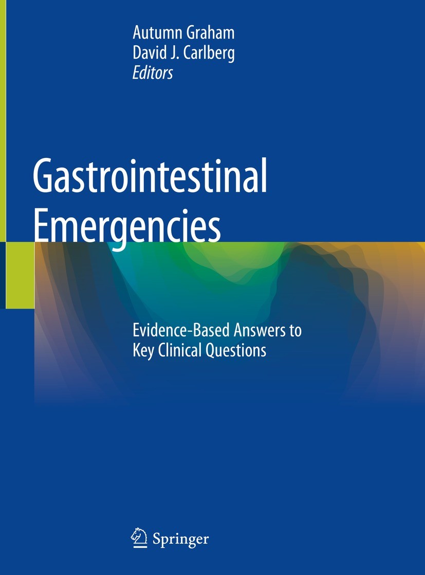 Titlebook: Gastrointestinal Emergencies; Evidence-Based Answe Autumn Graham,David J. Carlberg Textbook 2019 Springer Nature Switzerland AG 2019 abdomi Titlebook: Gastrointestinal Emergencies; Evidence-Based Answe Autumn Graham,David J. Carlberg Textbook 2019 Springer Nature Switzerland AG 2019 abdomi