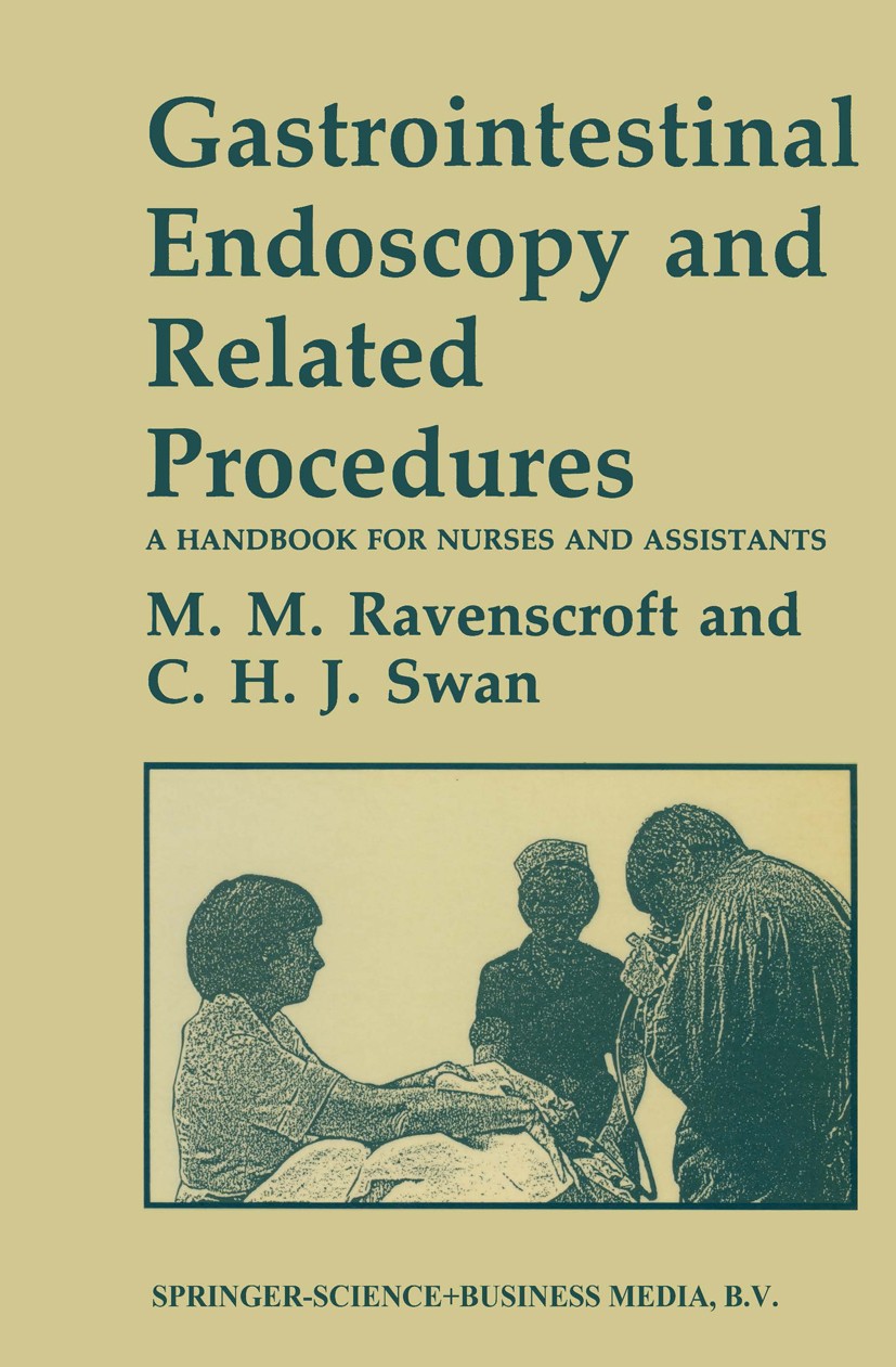Titlebook: Gastrointestinal Endoscopy and Related Procedures; A Handbook for Nurse Morag M. Ravenscroft,Charles H. J. Swan Book 1984 M. M. Ravenscroft Titlebook: Gastrointestinal Endoscopy and Related Procedures; A Handbook for Nurse Morag M. Ravenscroft,Charles H. J. Swan Book 1984 M. M. Ravenscroft