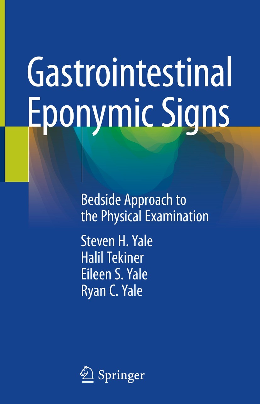 Titlebook: Gastrointestinal Eponymic Signs; Bedside Approach to Steven H. Yale,Halil Tekiner,Ryan C. Yale Book 2023 The Editor(s) (if applicable) and Titlebook: Gastrointestinal Eponymic Signs; Bedside Approach to Steven H. Yale,Halil Tekiner,Ryan C. Yale Book 2023 The Editor(s) (if applicable) and