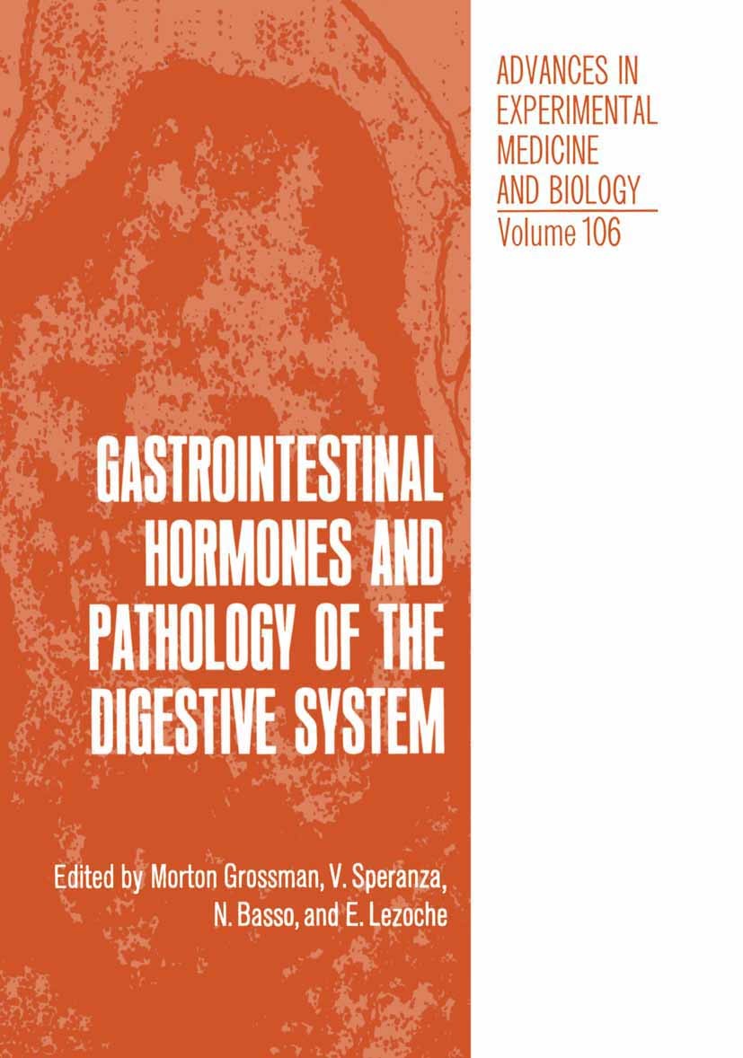 Titlebook: Gastrointestinal Hormones and Pathology of the Digestive System; Morton Grossman,V. Speranza,E. Lezoche Book 1978 The Editor(s) (if applic Titlebook: Gastrointestinal Hormones and Pathology of the Digestive System; Morton Grossman,V. Speranza,E. Lezoche Book 1978 The Editor(s) (if applic