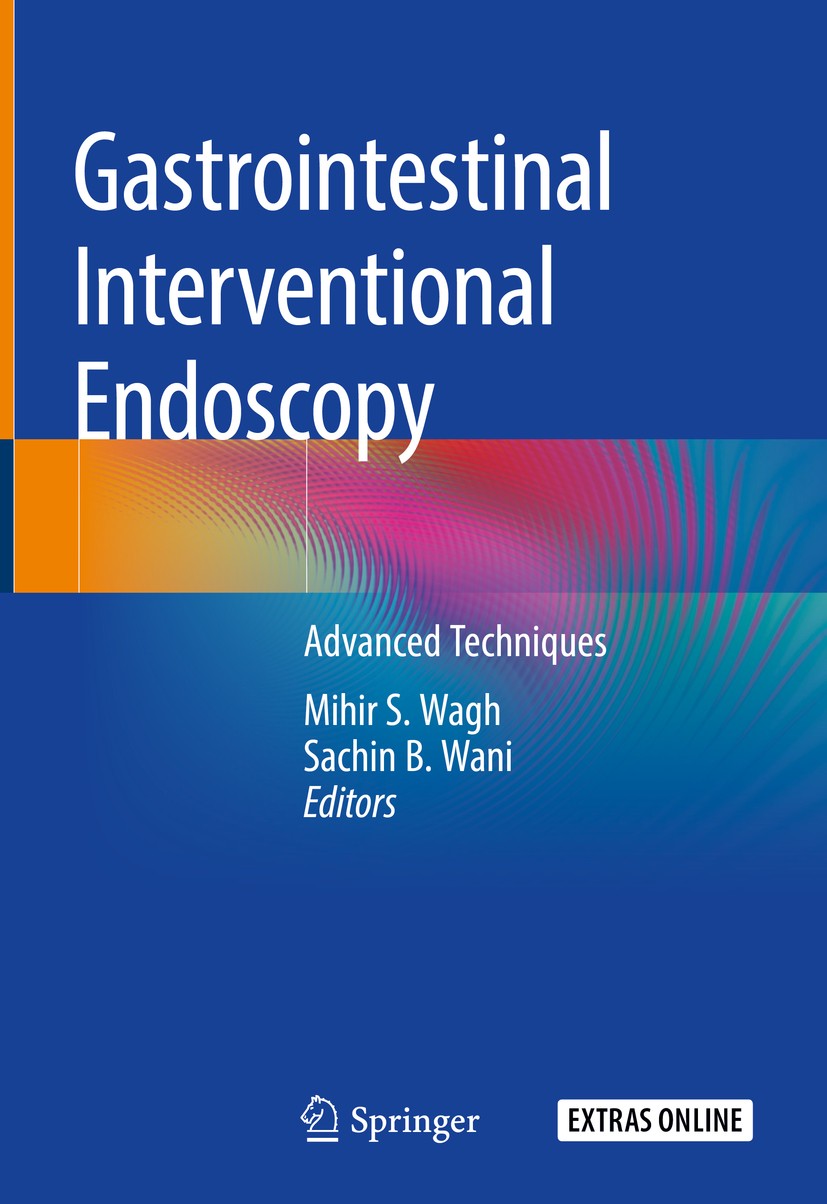 Titlebook: Gastrointestinal Interventional Endoscopy; Advanced Techniques Mihir S. Wagh,Sachin B. Wani Book 2020 Springer Nature Switzerland AG 2020 e Titlebook: Gastrointestinal Interventional Endoscopy; Advanced Techniques Mihir S. Wagh,Sachin B. Wani Book 2020 Springer Nature Switzerland AG 2020 e