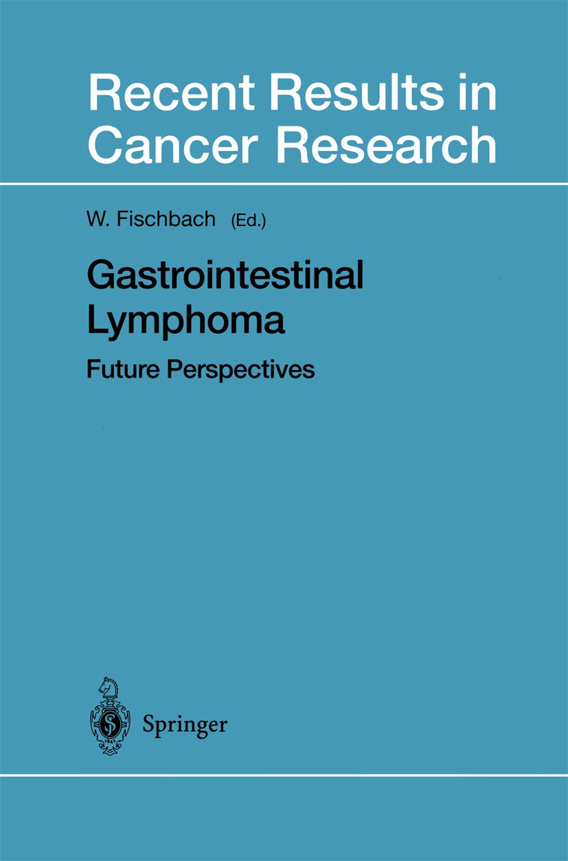 Titlebook: Gastrointestinal Lymphoma; Future Perspectives Wolfgang Fischbach Conference proceedings 2000 Springer-Verlag Berlin Heidelberg 2000 Behand Titlebook: Gastrointestinal Lymphoma; Future Perspectives Wolfgang Fischbach Conference proceedings 2000 Springer-Verlag Berlin Heidelberg 2000 Behand