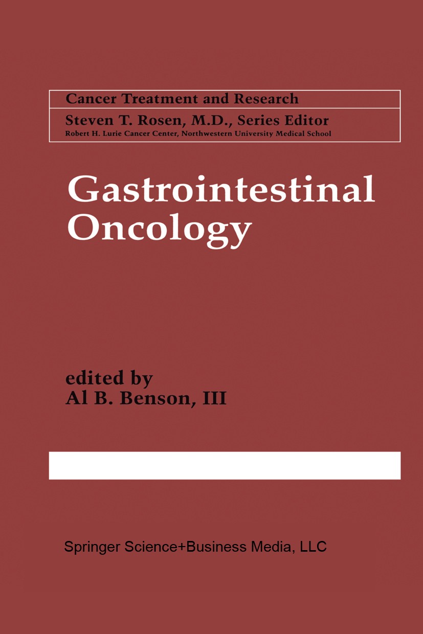 Titlebook: Gastrointestinal Oncology; Al B. Benson (Director) Book 1998 Springer Science+Business Media New York 1998 carcinoma.gastric cancer.geneti Titlebook: Gastrointestinal Oncology; Al B. Benson (Director) Book 1998 Springer Science+Business Media New York 1998 carcinoma.gastric cancer.geneti