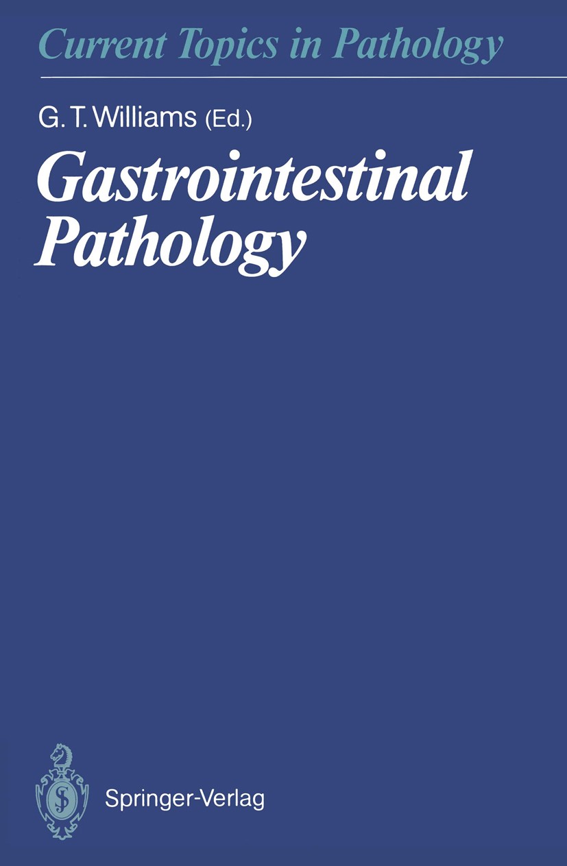 Titlebook: Gastrointestinal Pathology; Geraint T. Williams Book 1990 Springer-Verlag Berlin Heidelberg 1990 Gastritis.biopsy.cancer.chemistry.colorec Titlebook: Gastrointestinal Pathology; Geraint T. Williams Book 1990 Springer-Verlag Berlin Heidelberg 1990 Gastritis.biopsy.cancer.chemistry.colorec