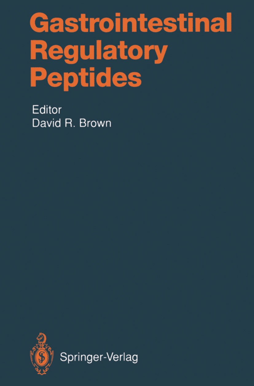 Titlebook: Gastrointestinal Regulatory Peptides; David R. Brown Book 1993 Springer-Verlag Berlin Heidelberg 1993 biology.cells.hormones.receptor.rese Titlebook: Gastrointestinal Regulatory Peptides; David R. Brown Book 1993 Springer-Verlag Berlin Heidelberg 1993 biology.cells.hormones.receptor.rese