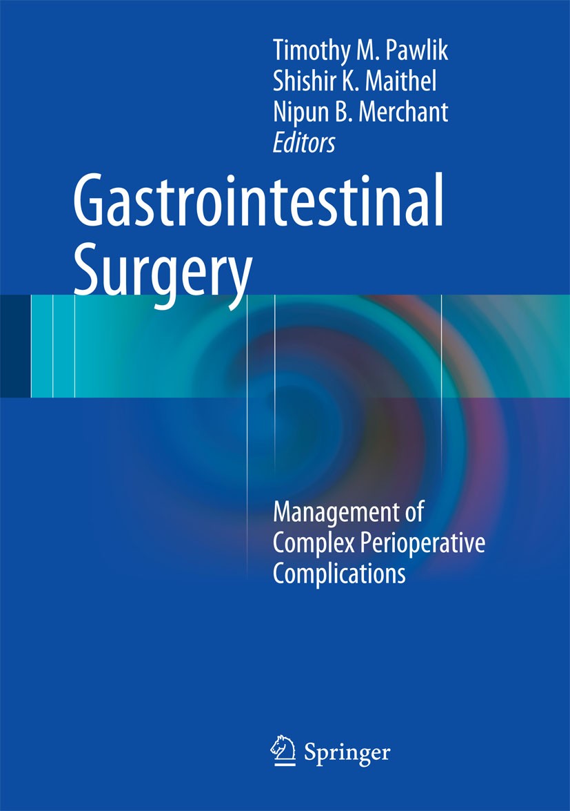 Titlebook: Gastrointestinal Surgery; Management of Comple Timothy M. Pawlik,Shishir K. Maithel,Nipun B. Merc Book 2015 Springer Science+Business Media Titlebook: Gastrointestinal Surgery; Management of Comple Timothy M. Pawlik,Shishir K. Maithel,Nipun B. Merc Book 2015 Springer Science+Business Media