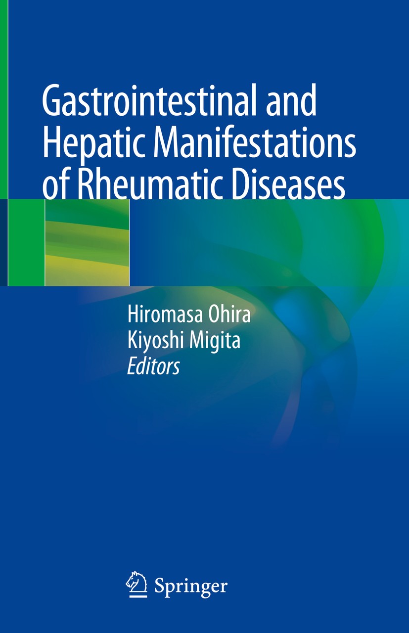 Titlebook: Gastrointestinal and Hepatic Manifestations of Rheumatic Diseases; Hiromasa Ohira,Kiyoshi Migita Book 2019 Springer Nature Singapore Pte L Titlebook: Gastrointestinal and Hepatic Manifestations of Rheumatic Diseases; Hiromasa Ohira,Kiyoshi Migita Book 2019 Springer Nature Singapore Pte L