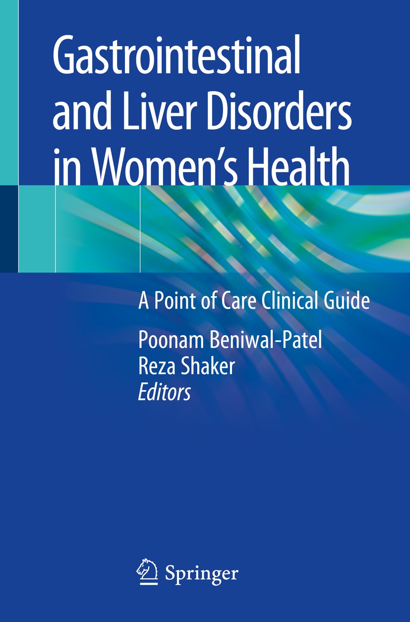 Titlebook: Gastrointestinal and Liver Disorders in Women’s Health; A Point of Care Clin Poonam Beniwal-Patel,Reza Shaker Book 2019 Springer Nature Swi Titlebook: Gastrointestinal and Liver Disorders in Women’s Health; A Point of Care Clin Poonam Beniwal-Patel,Reza Shaker Book 2019 Springer Nature Swi