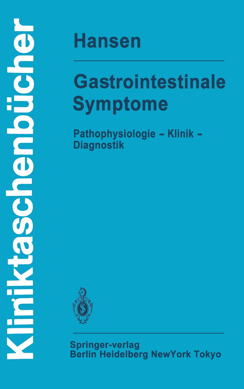 Titlebook: Gastrointestinale Symptome; Pathophysiologie — K Werner E. Hansen Book 1984 Springer-Verlag Berlin Heidelberg 1984 Anamnese.Befunde.Diagnos Titlebook: Gastrointestinale Symptome; Pathophysiologie — K Werner E. Hansen Book 1984 Springer-Verlag Berlin Heidelberg 1984 Anamnese.Befunde.Diagnos