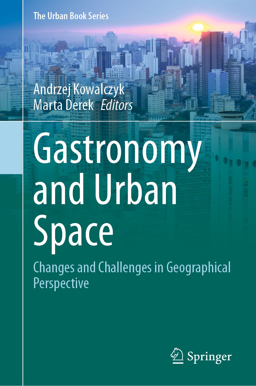 Titlebook: Gastronomy and Urban Space; Changes and Challeng Andrzej Kowalczyk,Marta Derek Book 2020 Springer Nature Switzerland AG 2020 Food Tourism.G Titlebook: Gastronomy and Urban Space; Changes and Challeng Andrzej Kowalczyk,Marta Derek Book 2020 Springer Nature Switzerland AG 2020 Food Tourism.G