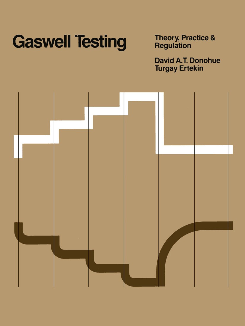 Titlebook: Gaswell Testing; Theory, Practice & R David A. T. Donohue,Turgay Ertekin Book 1982 International Human Resources Development 1982 Fundament Titlebook: Gaswell Testing; Theory, Practice & R David A. T. Donohue,Turgay Ertekin Book 1982 International Human Resources Development 1982 Fundament
