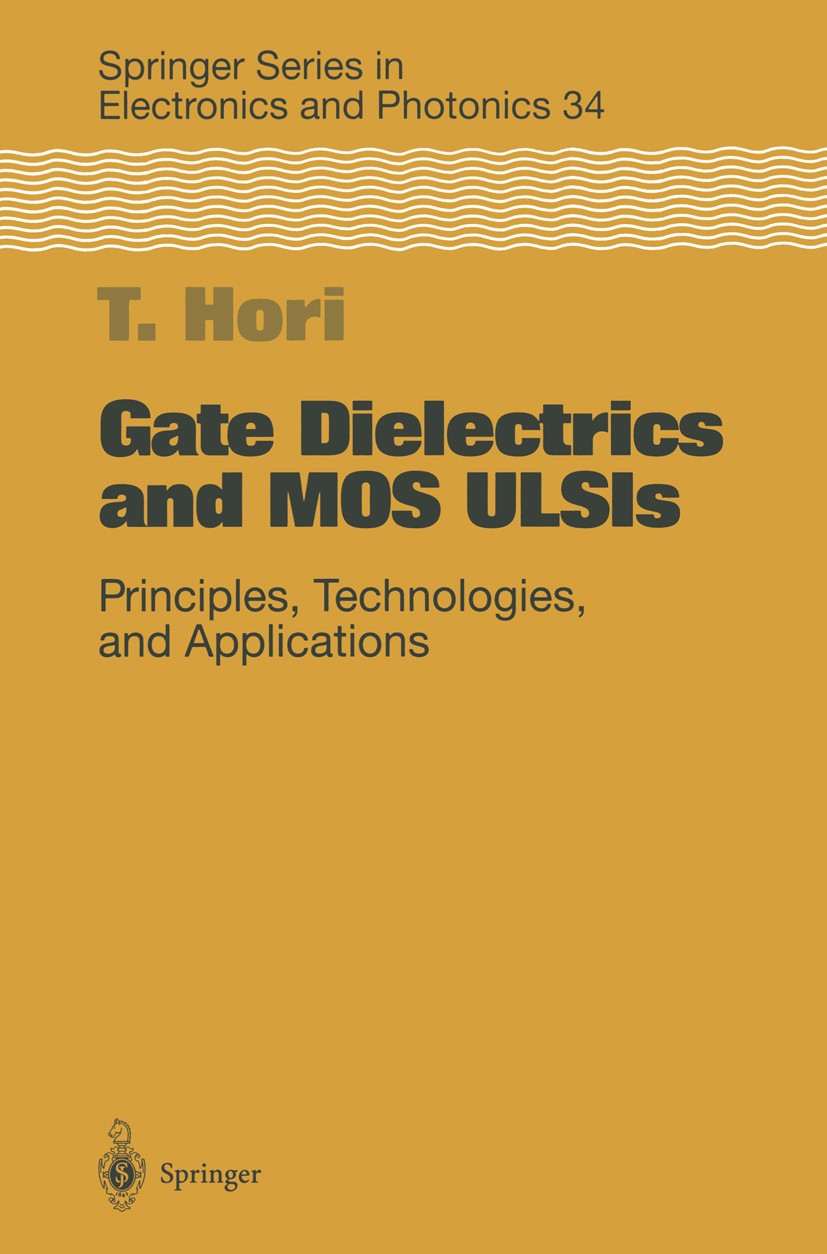 Titlebook: Gate Dielectrics and MOS ULSIs; Principles, Technolo Takashi Hori Book 1997 Springer-Verlag Berlin Heidelberg 1997 LSI.MIS.MOS.dielectrics. Titlebook: Gate Dielectrics and MOS ULSIs; Principles, Technolo Takashi Hori Book 1997 Springer-Verlag Berlin Heidelberg 1997 LSI.MIS.MOS.dielectrics.