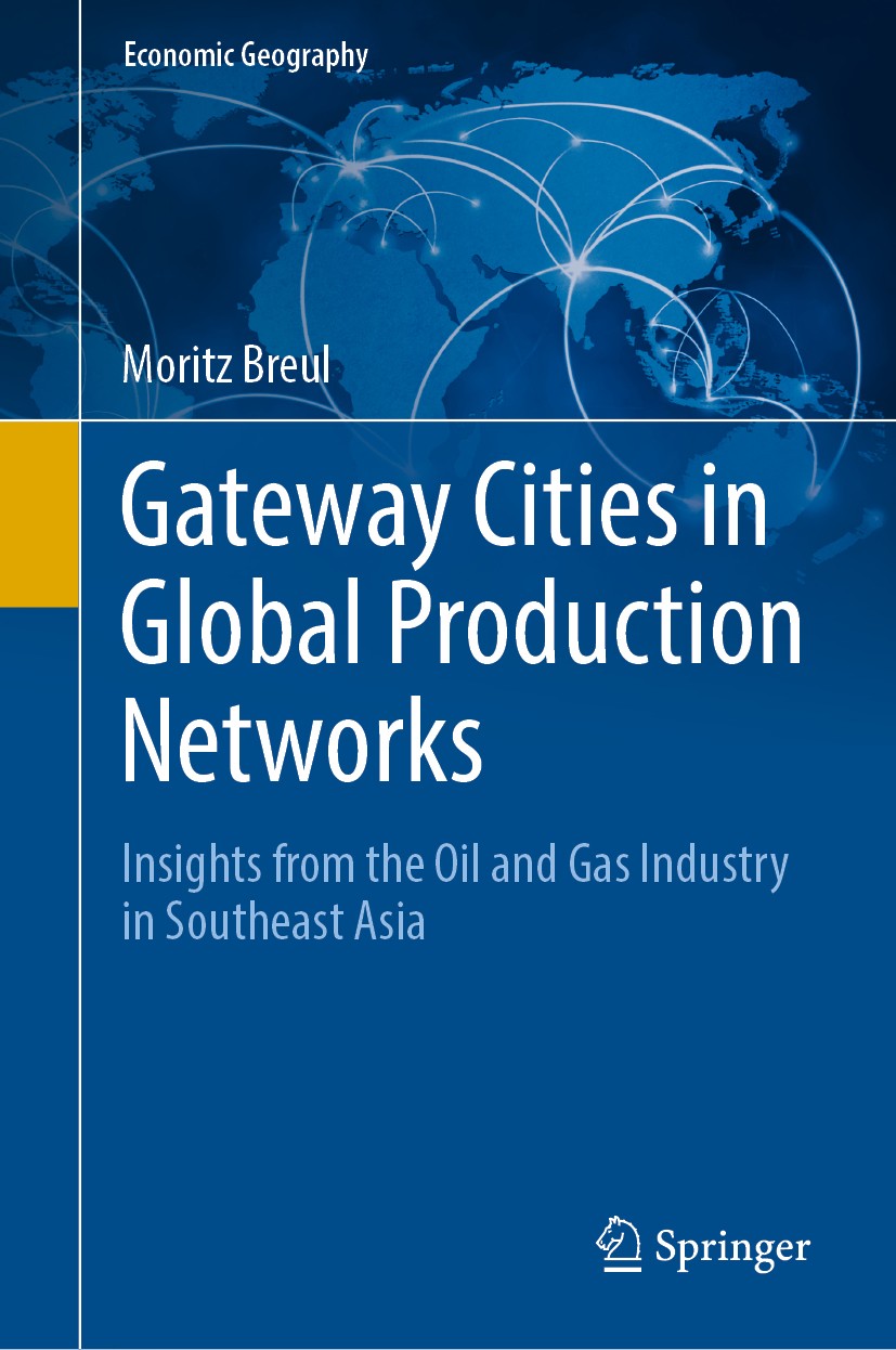 Titlebook: Gateway Cities in Global Production Networks; Insights from the Oi Moritz Breul Book 2020 Springer Nature Switzerland AG 2020 Global Produc Titlebook: Gateway Cities in Global Production Networks; Insights from the Oi Moritz Breul Book 2020 Springer Nature Switzerland AG 2020 Global Produc
