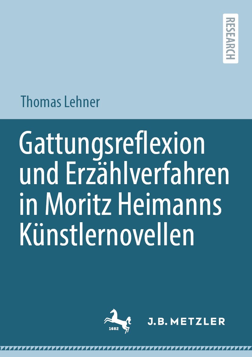 Titlebook: Gattungsreflexion und Erzählverfahren in Moritz Heimanns Künstlernovellen; Thomas Lehner Book 2021 Der/die Herausgeber bzw. der/die Autor( Titlebook: Gattungsreflexion und Erzählverfahren in Moritz Heimanns Künstlernovellen; Thomas Lehner Book 2021 Der/die Herausgeber bzw. der/die Autor(