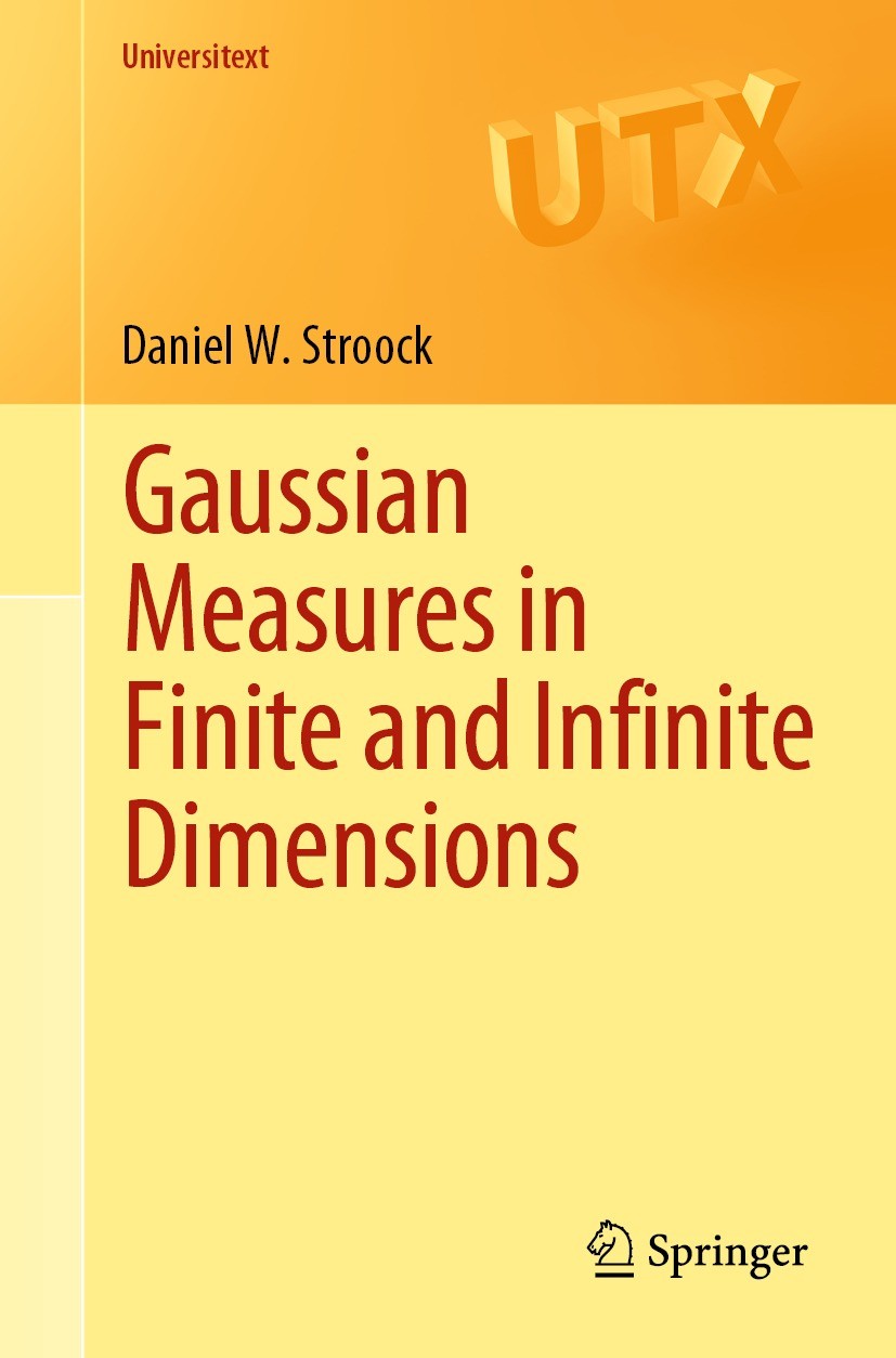 Titlebook: Gaussian Measures in Finite and Infinite Dimensions; Daniel W. Stroock Textbook 2023 The Editor(s) (if applicable) and The Author(s), unde Titlebook: Gaussian Measures in Finite and Infinite Dimensions; Daniel W. Stroock Textbook 2023 The Editor(s) (if applicable) and The Author(s), unde