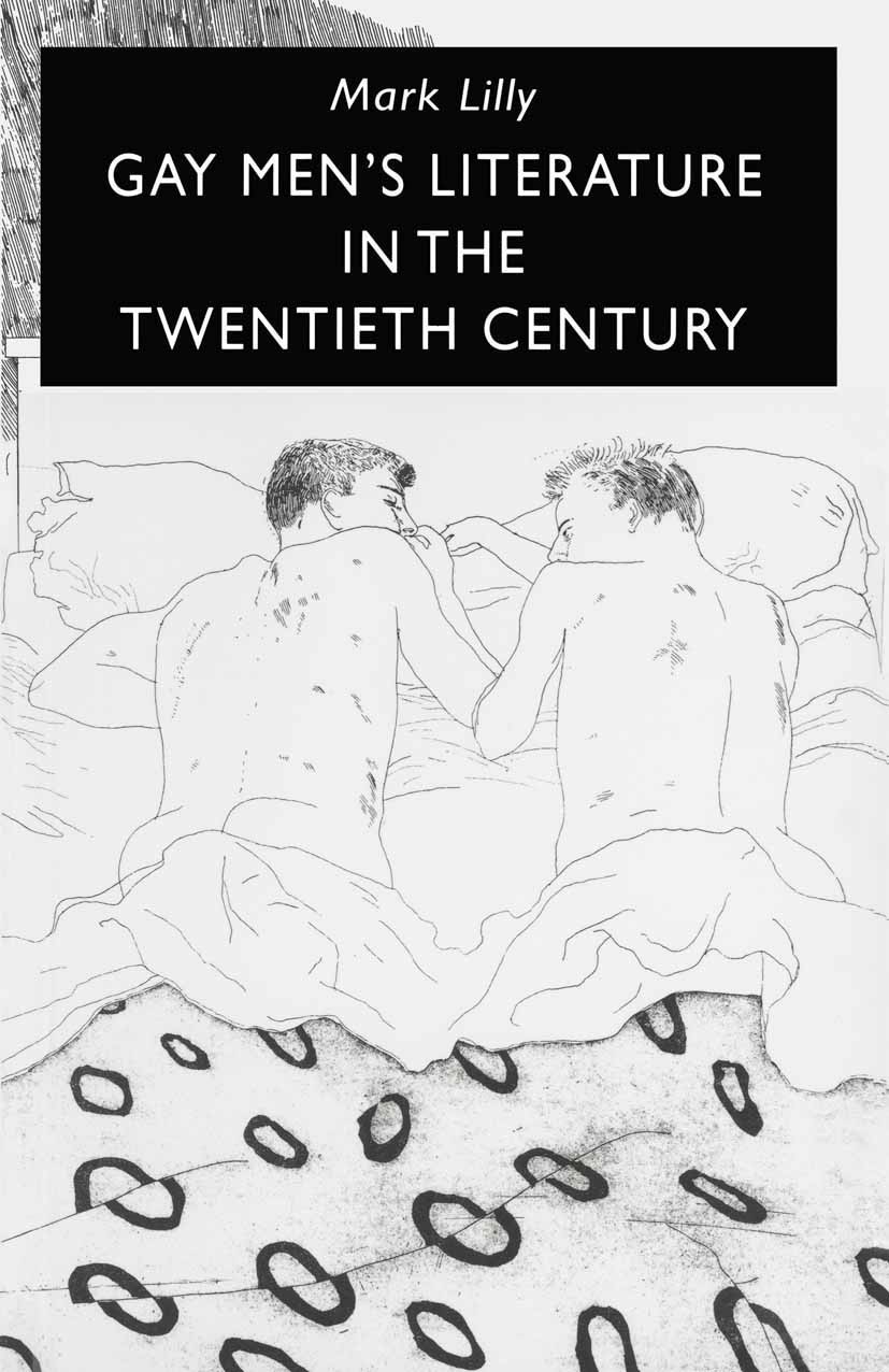 Titlebook: Gay Men‘s Literature in the Twentieth Century; Mark Lilly Textbook 1993Latest edition Mark Lilly 1993 criticism.language.literary criticis Titlebook: Gay Men‘s Literature in the Twentieth Century; Mark Lilly Textbook 1993Latest edition Mark Lilly 1993 criticism.language.literary criticis