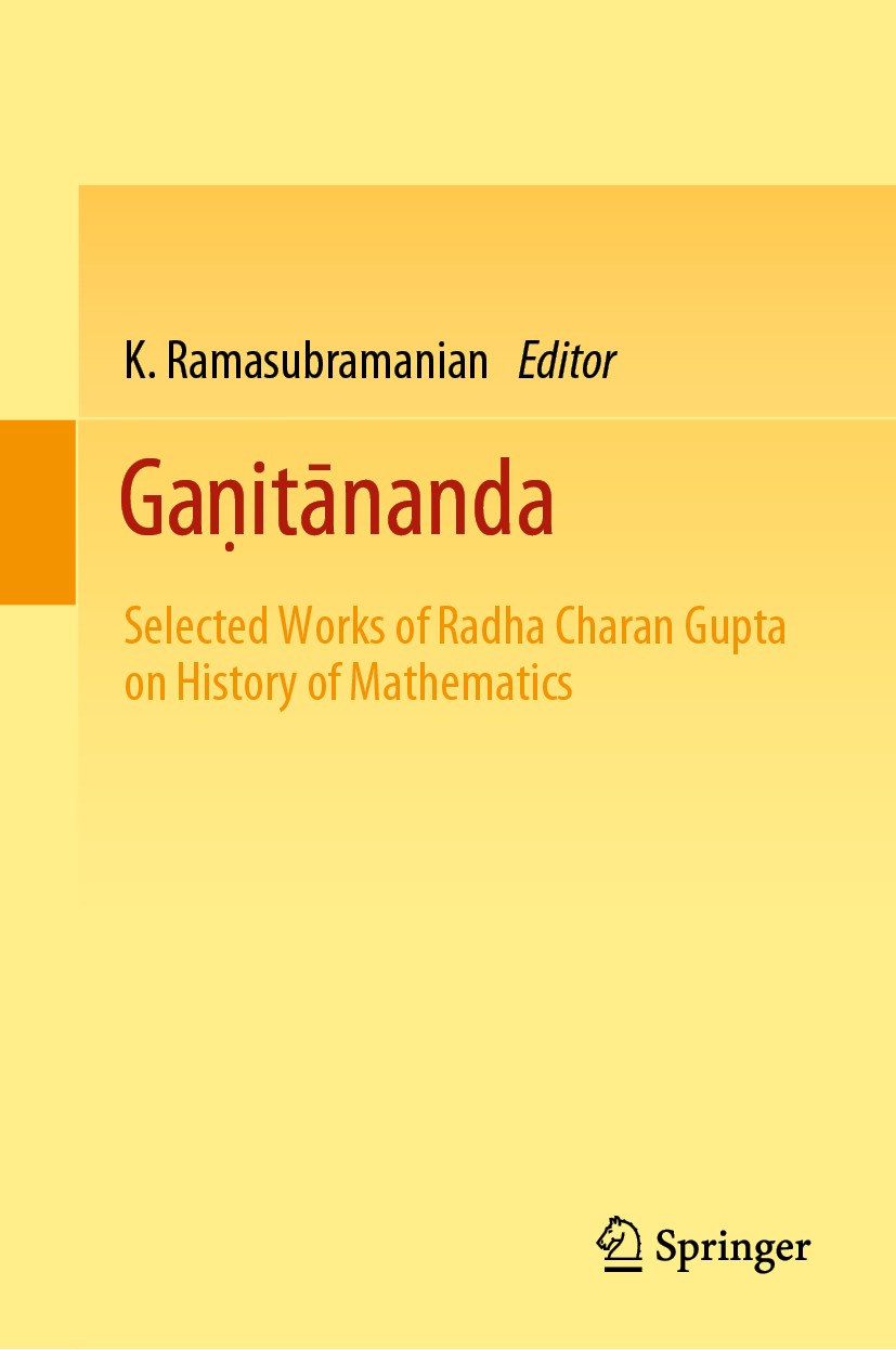 Titlebook: Gaṇitānanda; Selected Works of Ra K. Ramasubramanian Book 2019 Springer Nature Singapore Pte Ltd. 2019 Radha Charan Gupta.History of Mathem Titlebook: Gaṇitānanda; Selected Works of Ra K. Ramasubramanian Book 2019 Springer Nature Singapore Pte Ltd. 2019 Radha Charan Gupta.History of Mathem