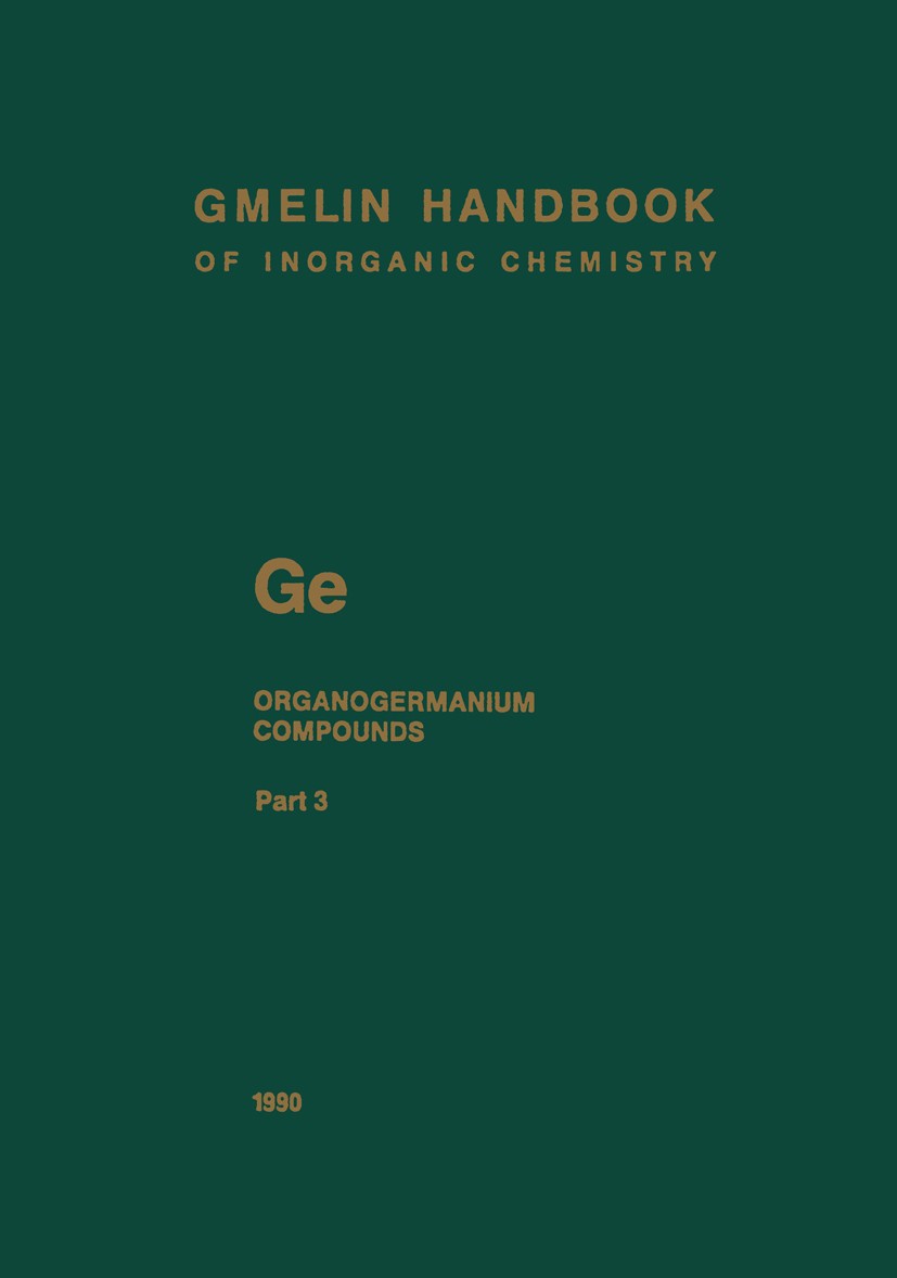 Titlebook: Ge. Organogermanium Compounds; Tetraorganogermanium Frank Glockling,Ulrich Krüerke,Jaques Satgé,Ulrich Book 1990Latest edition Springer-Ver Titlebook: Ge. Organogermanium Compounds; Tetraorganogermanium Frank Glockling,Ulrich Krüerke,Jaques Satgé,Ulrich Book 1990Latest edition Springer-Ver