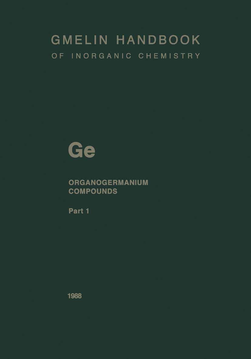 Titlebook: GeR4 Compounds and Ge(CH3) 3R Compounds up to Cyclic Alkyl Groups; Frank Glockling,Ulrich Krüerke,Christa Siebert Book 1988Latest edition Titlebook: GeR4 Compounds and Ge(CH3) 3R Compounds up to Cyclic Alkyl Groups; Frank Glockling,Ulrich Krüerke,Christa Siebert Book 1988Latest edition