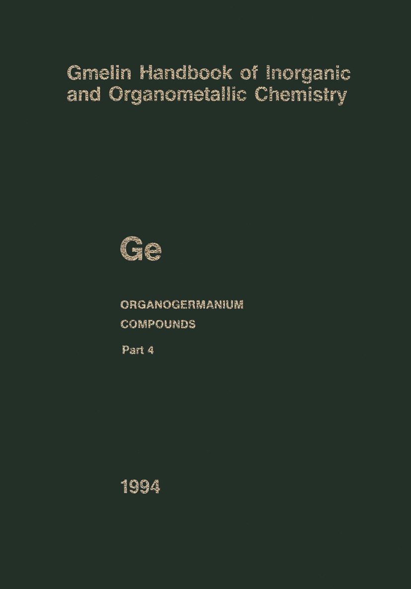 Titlebook: Ge Organogermanium Compounds; Part 4: Compounds wi John E. Drake,Christa Siebert,Bernd Wöbke,Ulrich K Book 19948th edition Springer-Verlag Titlebook: Ge Organogermanium Compounds; Part 4: Compounds wi John E. Drake,Christa Siebert,Bernd Wöbke,Ulrich K Book 19948th edition Springer-Verlag