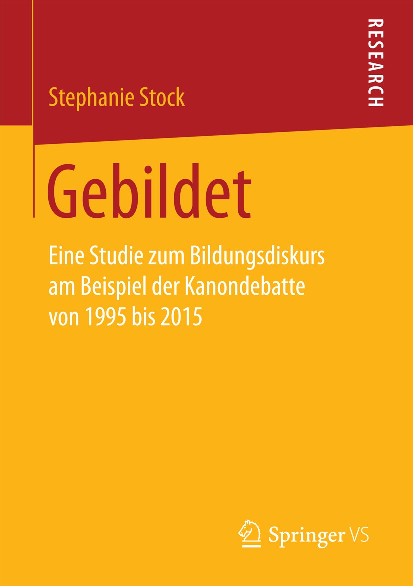 Titlebook: Gebildet; Eine Studie zum Bild Stephanie Stock Book 2017 Springer Fachmedien Wiesbaden 2017 Rekanonisierung in der Gesellschaft.Bildung als Titlebook: Gebildet; Eine Studie zum Bild Stephanie Stock Book 2017 Springer Fachmedien Wiesbaden 2017 Rekanonisierung in der Gesellschaft.Bildung als