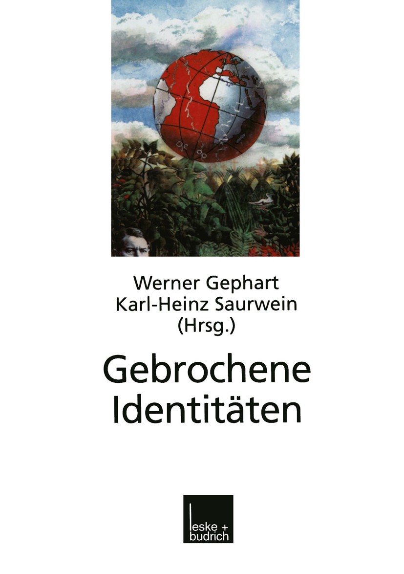 Titlebook: Gebrochene Identitäten; Zur Kontroverse um k Werner Gephart (Professor),Karl-Heinz Saurwein (Wi Book 1999 Springer Fachmedien Wiesbaden 199 Titlebook: Gebrochene Identitäten; Zur Kontroverse um k Werner Gephart (Professor),Karl-Heinz Saurwein (Wi Book 1999 Springer Fachmedien Wiesbaden 199