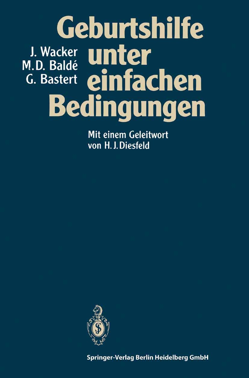 Titlebook: Geburtshilfe unter einfachen Bedingungen; Jürgen Wacker,M. Baldé,Gunther Bastert Book 1994 Springer-Verlag Berlin Heidelberg 1994 Ernährun Titlebook: Geburtshilfe unter einfachen Bedingungen; Jürgen Wacker,M. Baldé,Gunther Bastert Book 1994 Springer-Verlag Berlin Heidelberg 1994 Ernährun