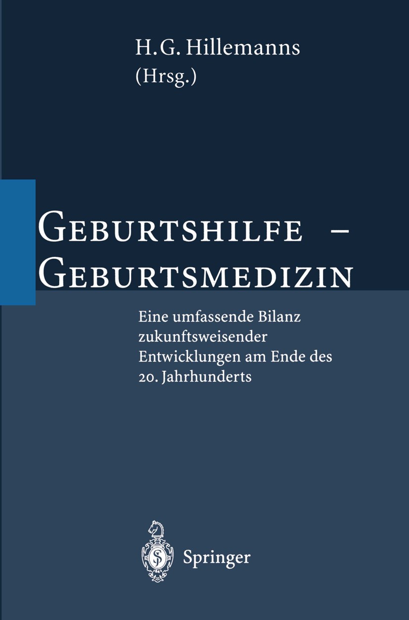 Titlebook: Geburtshilfe — Geburtsmedizin; Eine umfassende Bila Hans Günter Hillemanns Conference proceedings 1995 Springer-Verlag Berlin Heidelberg 19 Titlebook: Geburtshilfe — Geburtsmedizin; Eine umfassende Bila Hans Günter Hillemanns Conference proceedings 1995 Springer-Verlag Berlin Heidelberg 19