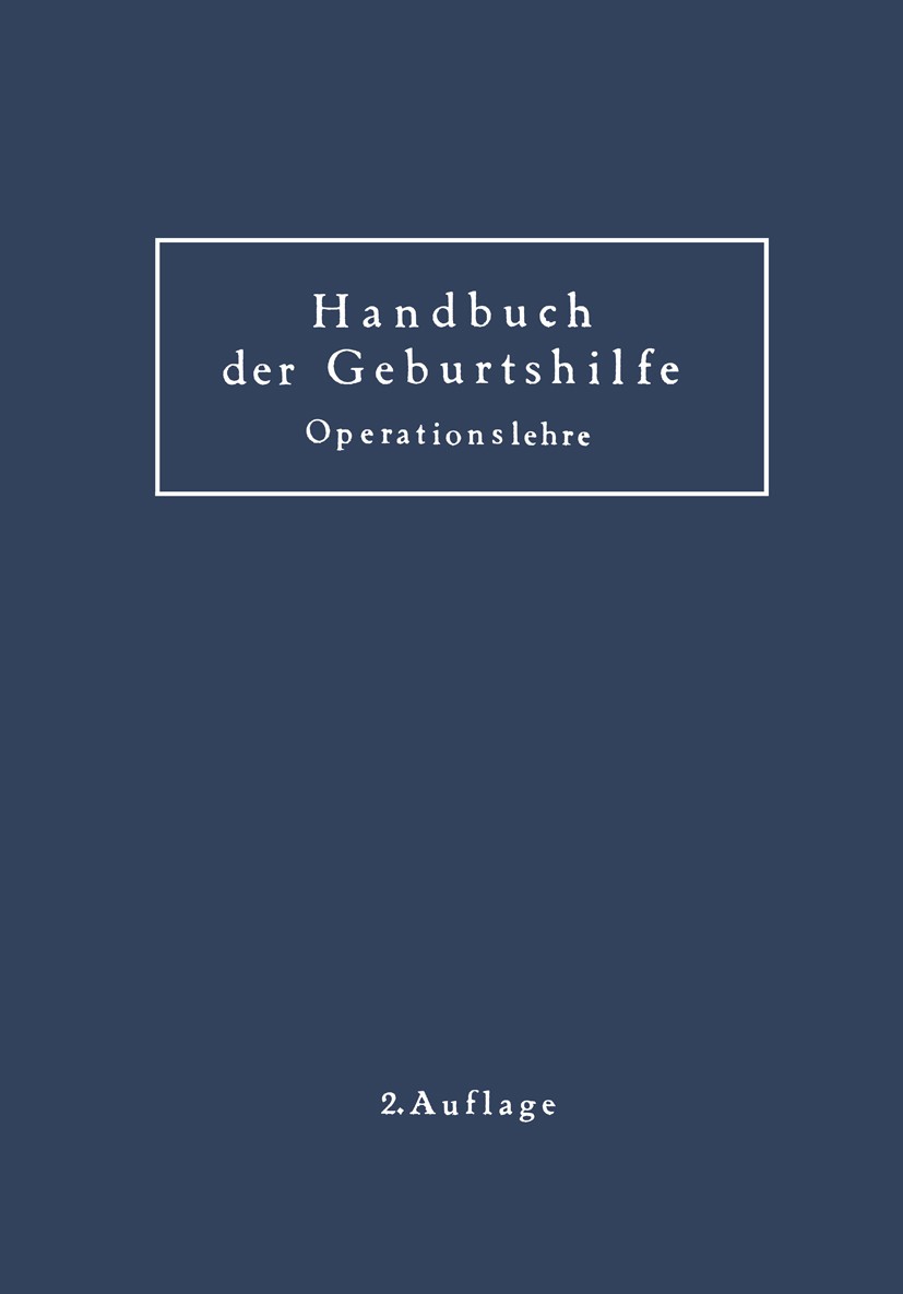 Titlebook: Geburtshilfliche Operationslehre; Ergänzungsband zum H A. Döderlein Book 1925 Springer-Verlag Berlin Heidelberg 1925 Geburt.Geburtshilfe.Na Titlebook: Geburtshilfliche Operationslehre; Ergänzungsband zum H A. Döderlein Book 1925 Springer-Verlag Berlin Heidelberg 1925 Geburt.Geburtshilfe.Na