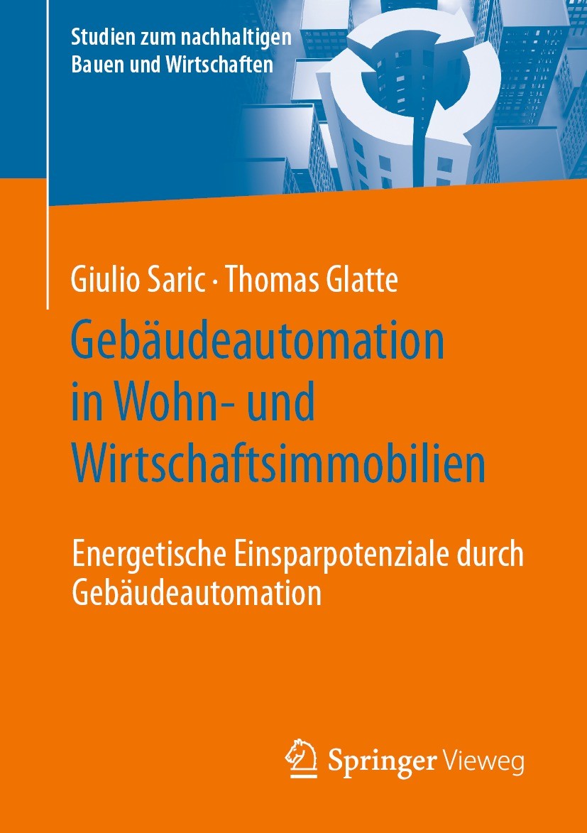 Titlebook: Gebäudeautomation in Wohn- und Wirtschaftsimmobilien ; Energetische Einspar Giulio Saric,Thomas Glatte Book 2024 Der/die Herausgeber bzw. d Titlebook: Gebäudeautomation in Wohn- und Wirtschaftsimmobilien ; Energetische Einspar Giulio Saric,Thomas Glatte Book 2024 Der/die Herausgeber bzw. d