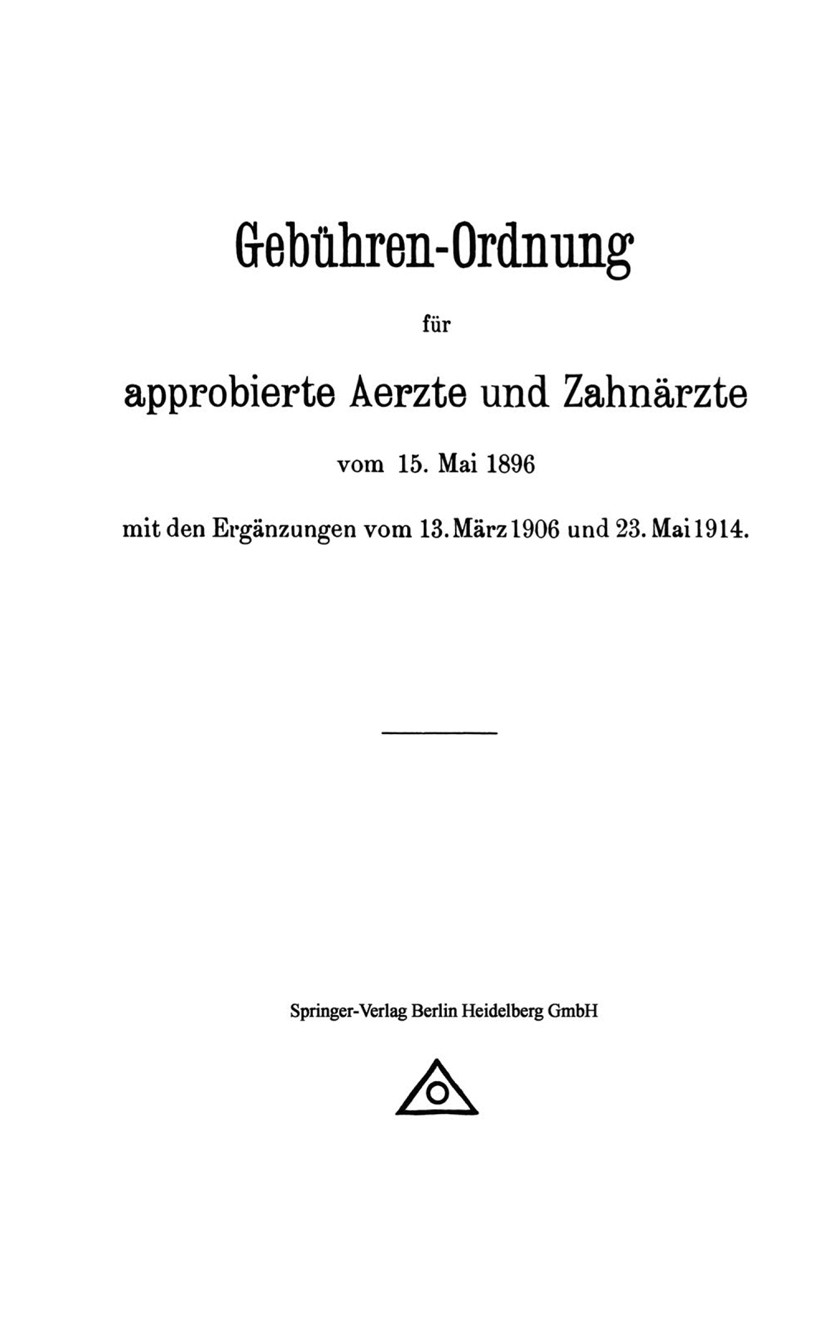 Titlebook: Gebühren-Ordnung für approbierte Aerzte und Zahnärzte vom 15. Mai 1896 mit den Ergänzungen vom 13. M; August Hirschwald, Berlin Book 1914 Titlebook: Gebühren-Ordnung für approbierte Aerzte und Zahnärzte vom 15. Mai 1896 mit den Ergänzungen vom 13. M; August Hirschwald, Berlin Book 1914