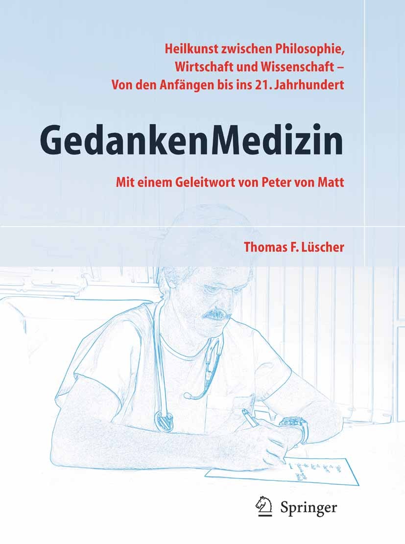 Titlebook: GedankenMedizin; Heilkunst zwischen P Thomas F. Lüscher Book 2010 Springer-Verlag Berlin Heidelberg 2010 Ethik.Forschung.Fortschritt.Gesund Titlebook: GedankenMedizin; Heilkunst zwischen P Thomas F. Lüscher Book 2010 Springer-Verlag Berlin Heidelberg 2010 Ethik.Forschung.Fortschritt.Gesund
