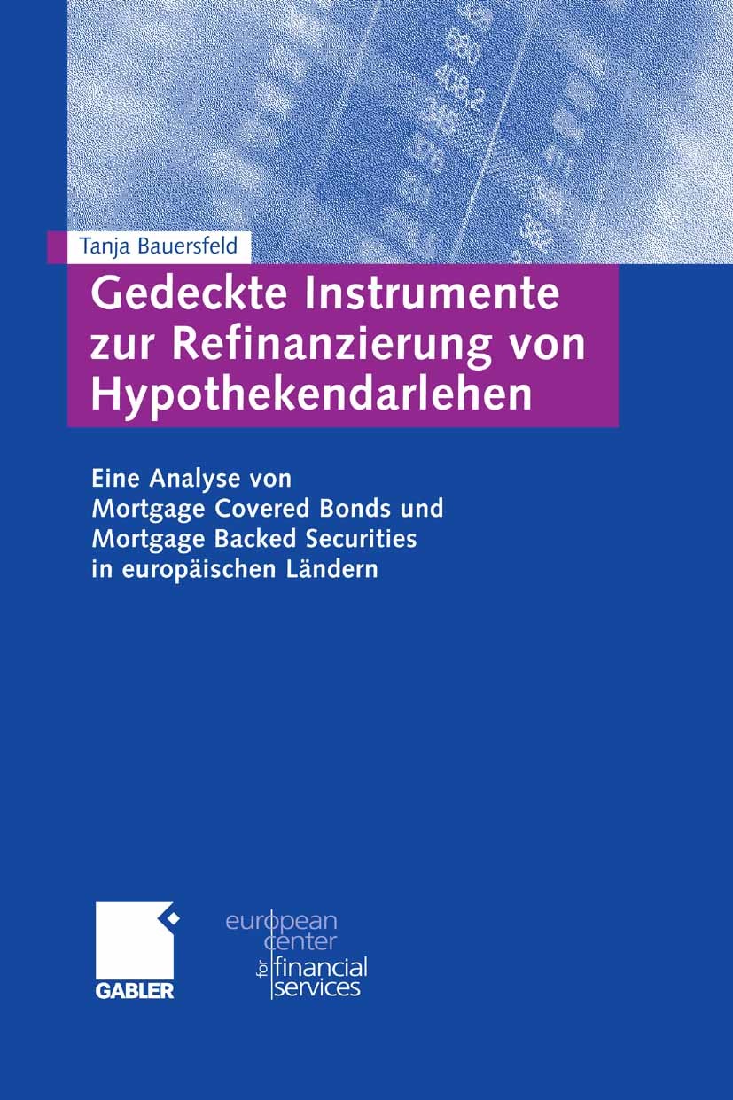 Titlebook: Gedeckte Instrumente zur Refinanzierung von Hypothekendarlehen; Eine Analyse von Mor Tanja Bauersfeld Book 2008 Gabler Verlag | Springer Fa Titlebook: Gedeckte Instrumente zur Refinanzierung von Hypothekendarlehen; Eine Analyse von Mor Tanja Bauersfeld Book 2008 Gabler Verlag | Springer Fa