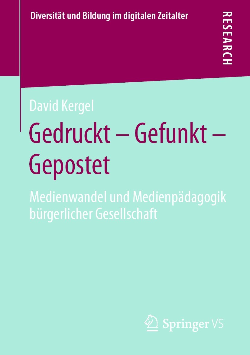 Titlebook: Gedruckt – Gefunkt – Gepostet; Medienwandel und Med David Kergel Book 2021 Der/die Herausgeber bzw. der/die Autor(en), exklusiv lizenziert Titlebook: Gedruckt – Gefunkt – Gepostet; Medienwandel und Med David Kergel Book 2021 Der/die Herausgeber bzw. der/die Autor(en), exklusiv lizenziert