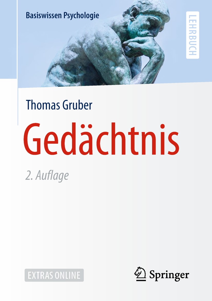Titlebook: Gedächtnis; Thomas Gruber Textbook 2018Latest edition Springer-Verlag GmbH Deutschland, ein Teil von Springer Nature 2018 Allgemeine Psych Titlebook: Gedächtnis; Thomas Gruber Textbook 2018Latest edition Springer-Verlag GmbH Deutschland, ein Teil von Springer Nature 2018 Allgemeine Psych