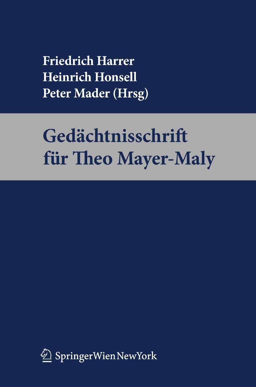Titlebook: Gedächtnisschrift für Theo Mayer-Maly; Friedrich Harrer,Heinrich Honsell,Peter Mader Book 2011Latest edition Springer-Verlag Vienna 2011 Titlebook: Gedächtnisschrift für Theo Mayer-Maly; Friedrich Harrer,Heinrich Honsell,Peter Mader Book 2011Latest edition Springer-Verlag Vienna 2011
