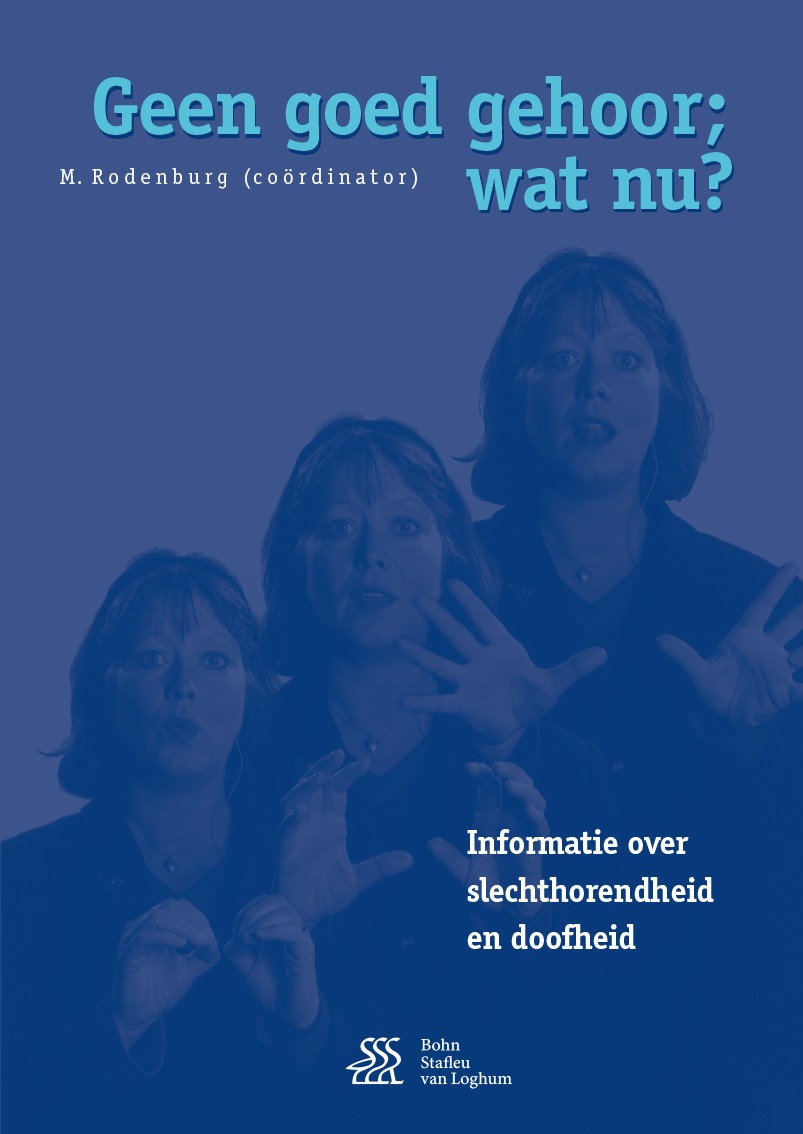 Titlebook: Geen goed gehoor; wat nu ?; M. Rodenburg Book 2017Latest edition Bohn Stafleu van Loghum 2017 Slechthorendheid.Doofheid.Gehoor.Communicati Titlebook: Geen goed gehoor; wat nu ?; M. Rodenburg Book 2017Latest edition Bohn Stafleu van Loghum 2017 Slechthorendheid.Doofheid.Gehoor.Communicati