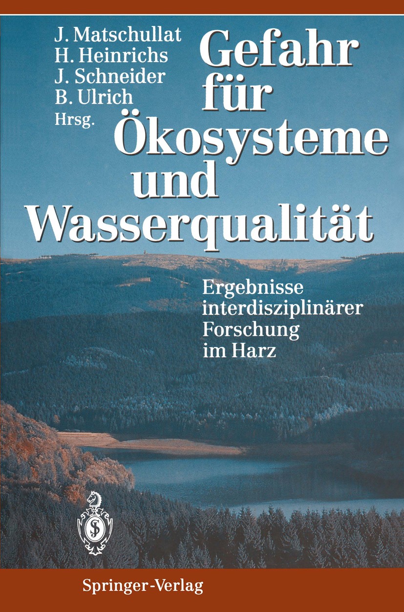 Titlebook: Gefahr für Ökosysteme und Wasserqualität; Ergebnisse interdisz Jörg Matschullat,Jürgen Schneider,Bernhard Ulrich Book 1994 Springer-Verlag Titlebook: Gefahr für Ökosysteme und Wasserqualität; Ergebnisse interdisz Jörg Matschullat,Jürgen Schneider,Bernhard Ulrich Book 1994 Springer-Verlag