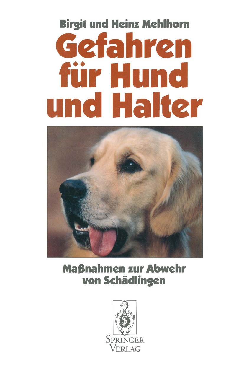Titlebook: Gefahren für Hund und Halter; Maßnahmen zur Abwehr Birgit Mehlhorn,Heinz Mehlhorn Book 1992Latest edition Springer-Verlag Berlin Heidelberg Titlebook: Gefahren für Hund und Halter; Maßnahmen zur Abwehr Birgit Mehlhorn,Heinz Mehlhorn Book 1992Latest edition Springer-Verlag Berlin Heidelberg
