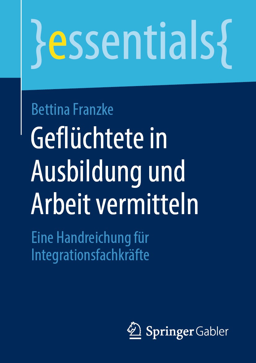 Titlebook: Geflüchtete in Ausbildung und Arbeit vermitteln; Eine Handreichung fü Bettina Franzke Book 2020 Der/die Herausgeber bzw. der/die Autor(en), Titlebook: Geflüchtete in Ausbildung und Arbeit vermitteln; Eine Handreichung fü Bettina Franzke Book 2020 Der/die Herausgeber bzw. der/die Autor(en),